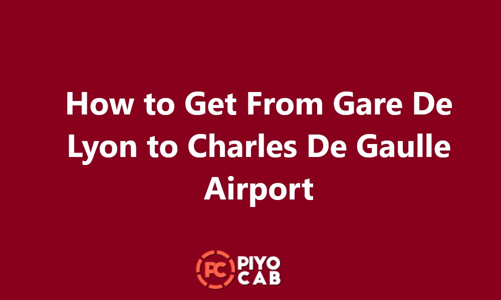 How to Get From Gare De Lyon to Charles De Gaulle Airport