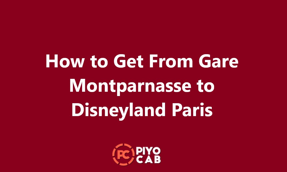 How to Get From Gare Montparnasse to Disneyland Paris