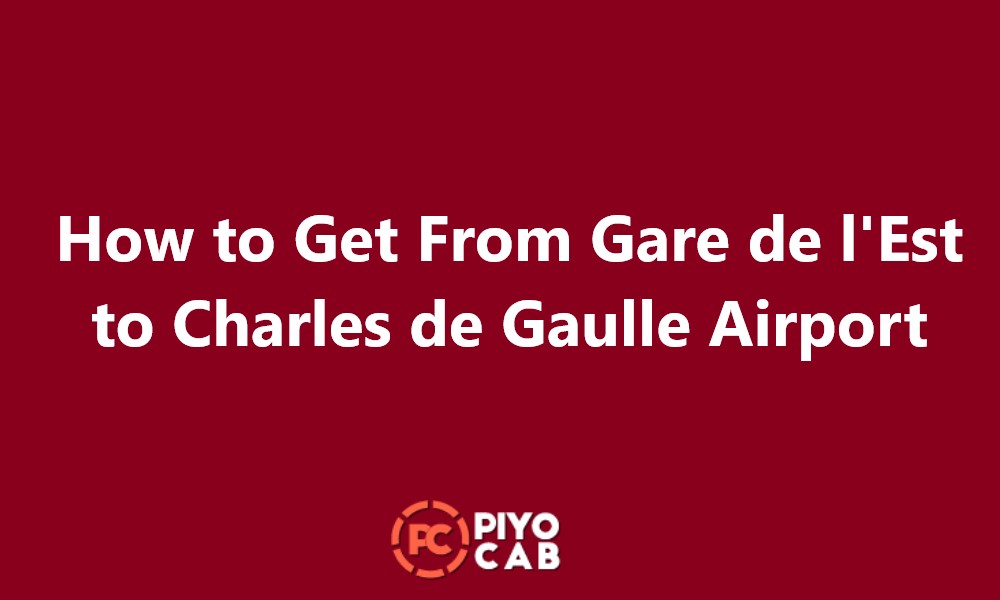 Gare de l'Est to Charles de Gaulle Airport