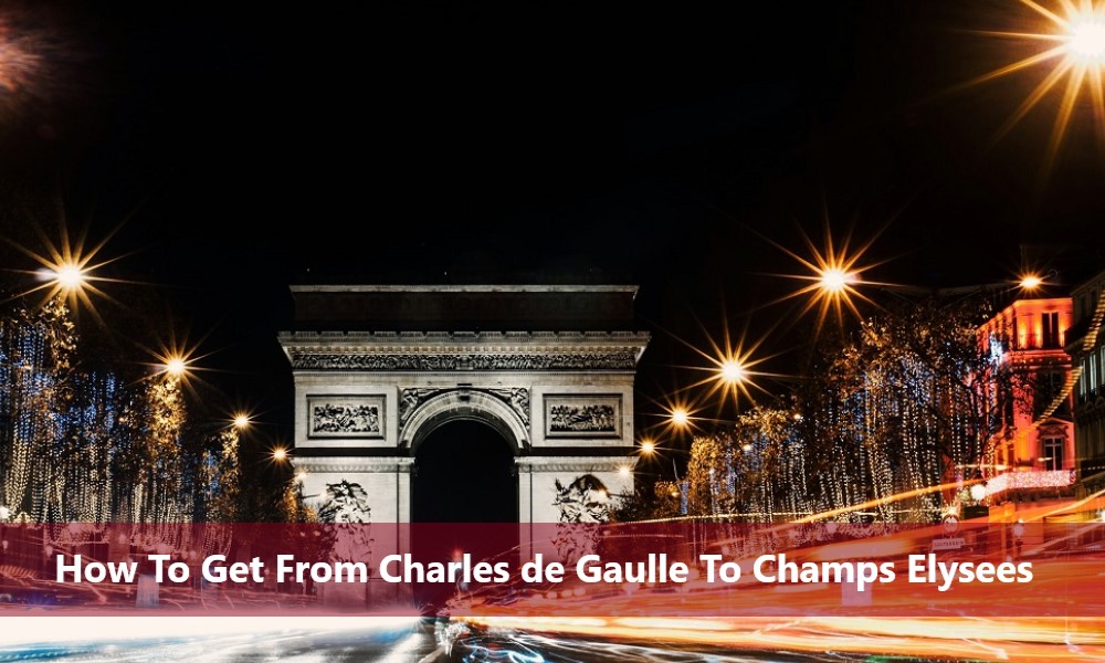 Charles de Gaulle Airport To Champs Elysees