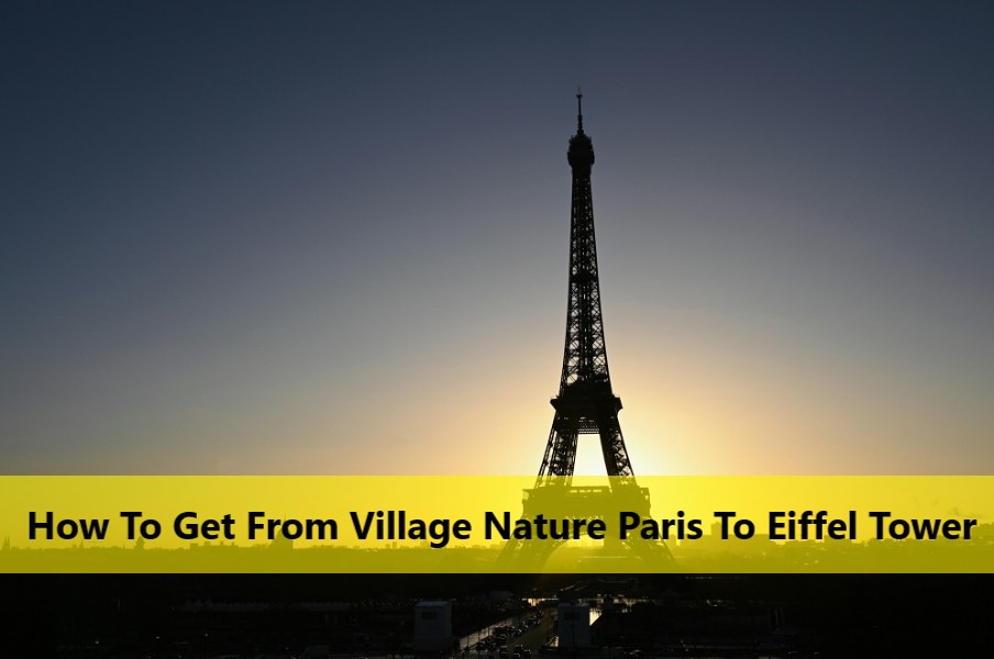 Village Nature Paris To Eiffel Tower