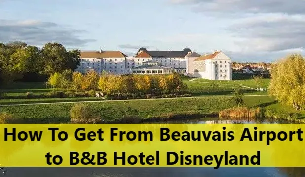 How To Get From Beauvais Airport to B&B Hotel Disneyland